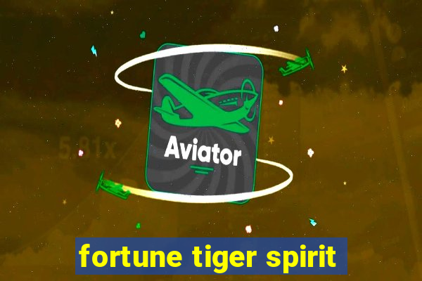 fortune tiger spirit